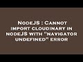 NodeJS : Cannot import cloudinary in nodeJS with 