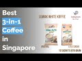 🌵 6 Best 3-in-1 Coffee in Singapore