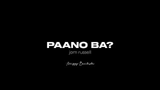 JOM, RUSSELL - PAANO BA | LYRIC VIDEO COVER