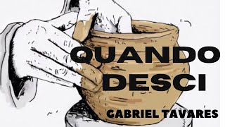 Gabriel Tavares | Quando Desci [Lyric Vídeo]