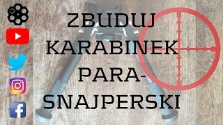 # 71 Zbuduj karabinek para-snajperski!