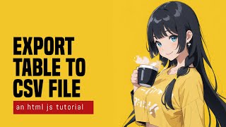Export HTML Table To CSV File In Javascript
