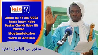 || Xutba du Vendredi 17 /06 /2022 :dara Imam Ndao, thème: Moytundekuloo woru ci Adduna