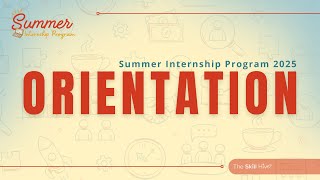 Orientation - Summer Internship Program 2025 | The Skill Hive