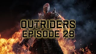 Outriders Story Campaign, Episode 28: \