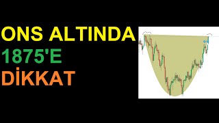 ONS ALTINDA 1875'E DİKKAT . GRAM ALTINDA 503 TL  EŞİTTİR 1875 DOLAR ??