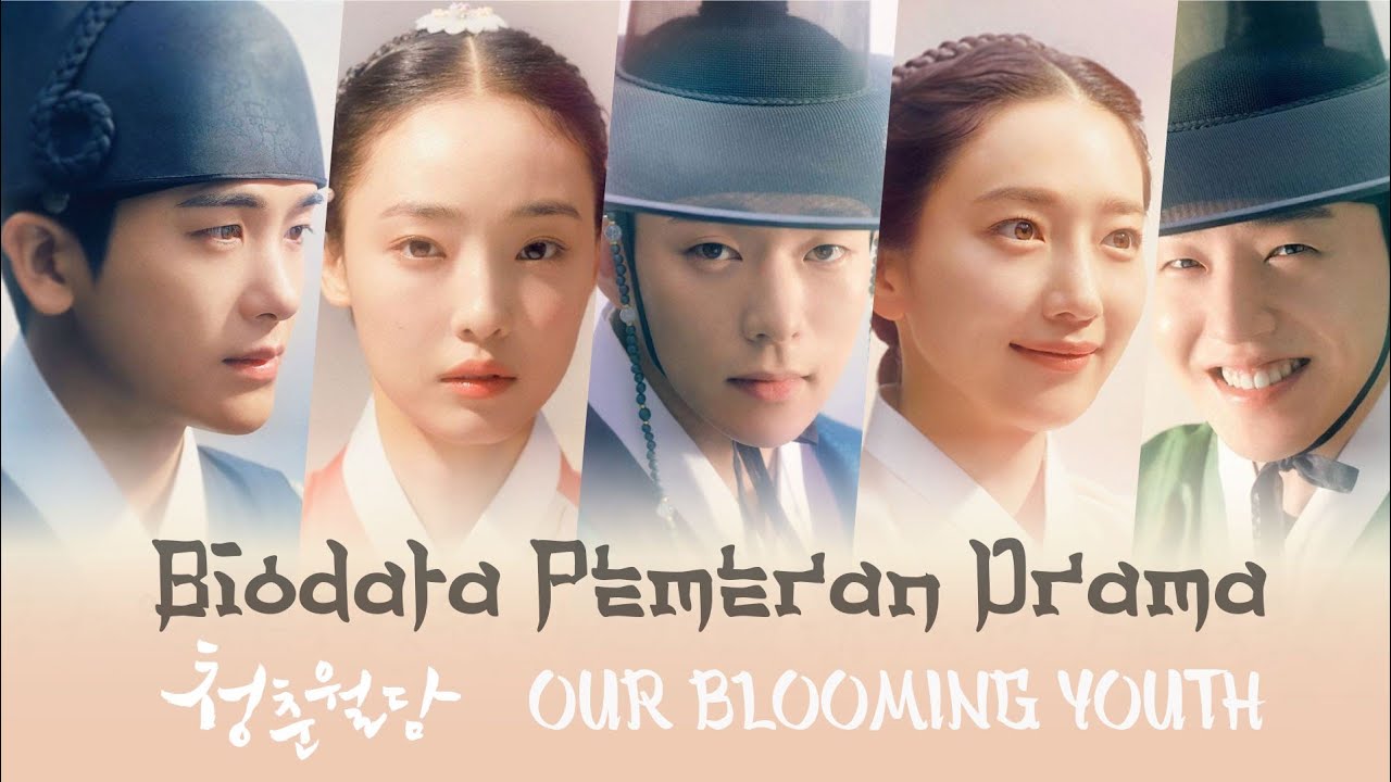 Biodata Pemeran Drama Our Blooming Youth - YouTube