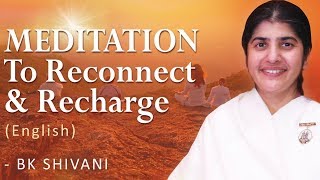 Guided MEDITATION To Reconnect & Recharge (English): BK Shivani