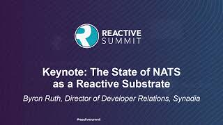 Keynote: The State of NATS as a Reactive Substrate - Byron Ruth