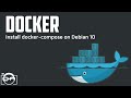 Docker Tutorial - Docker overview - Install docker-compose on Debian 10