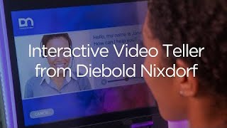 Introducing Interactive Video Teller from Diebold Nixdorf