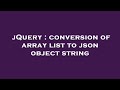 jQuery : conversion of array list to json object string