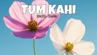 TUM KAHI - SHANU | MONEY GREED |