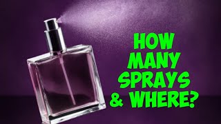 HOW MANY SPRAYS DO I USE AND WHERE DO I SPRAY MY FRAGRANCE?  TUTORIAL ON SPRAYING PERFUME