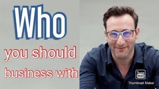 Who You Should Business With? | Simon Sinek
