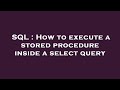 SQL : How to execute a stored procedure inside a select query