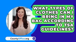 What Types Of Clothes Can I Bring In My Bag According To TSA Guidelines? - CountyOffice.org