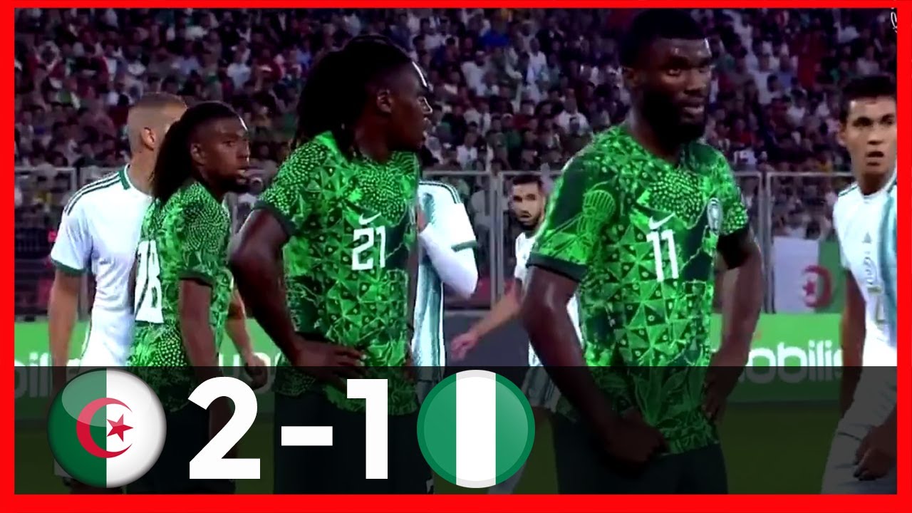 NIGERIA VS ALGERIA(1-2)-FRIENDLY-GOALS & HIGHLIGHTS - YouTube