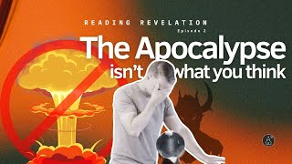 3 Ways You're Reading Revelation Wrong