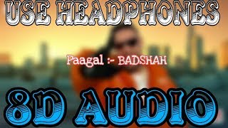 Paagal (8D AUDIO) - Badshah