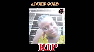 ADUKE GOLD.... REST IN PEACE 😭#youtube #youtuber #youtubenews #youtubers #youtubeshort