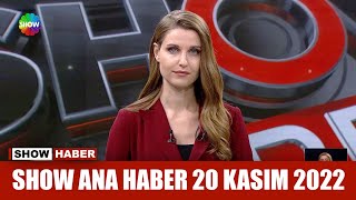 Show Ana Haber 20 Kasım 2022