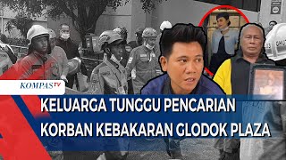 Tangis dan Harapan Keluarga Korban Hilang Glodok Plaza