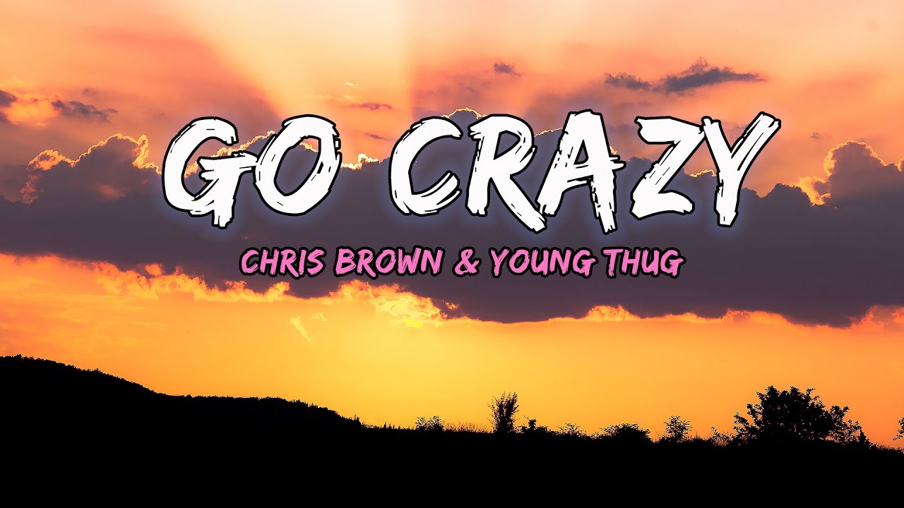 Chris Brown & Young Thug - Go Crazy (Lyrics) - YouTube