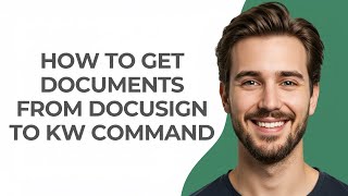 How to Get Documents From Docusign to Kw Command - GUIDE!