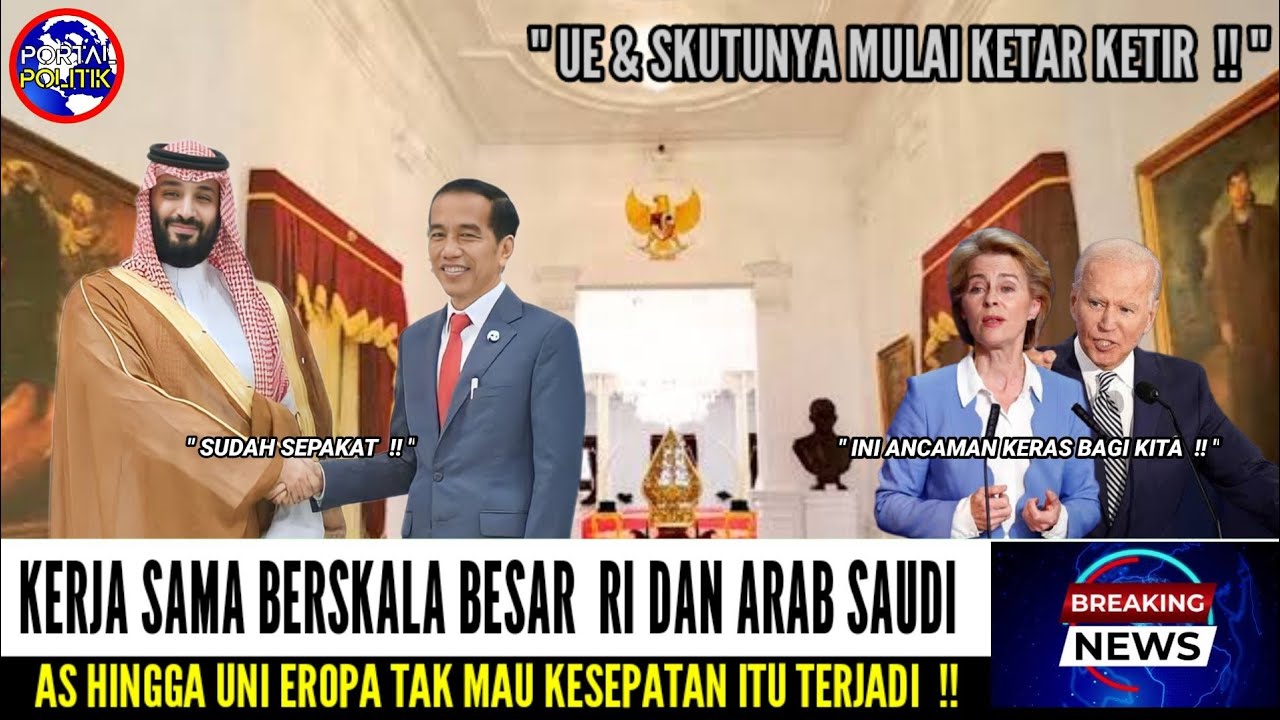 AS DAN UE PANIK !! INDONESIA DAN ARAB SAUDI RESMI SEPAKATI KERJA SAMA ...