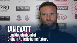 IAN EVATT | Head Coach ahead of Oldham Athletic home fixture