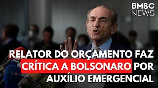 RELATOR DO ORÇAMENTO FAZ CRÍTICA A BOLSONARO POR AUXÍLIO EMERGENCIAL