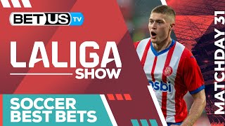LaLiga Picks Matchday 31 | LaLiga Odds, Soccer Predictions & Free Tips
