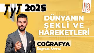 7) TYT Coğrafya - Dünyanın Şekli ve Hareketleri - Bayram MERAL - 2025