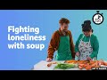 fighting loneliness with soup ⏲️ 6 minute english