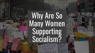 Why Are So Many Women Supporting Socialism? | The Daily Signal