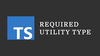 TypeScript Tip: Required Utility Type