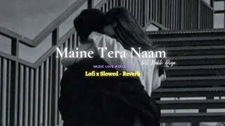Maine Tera Naam Dil Rakh Diya [Slowed - Reverb] 💘Song // Music love world 08