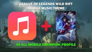LoL Wild Rift Mobile Music Theme - League of Legends Wild Rift Mobile Song + 40 Champions List