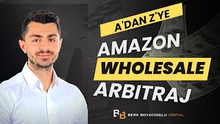 A'dan Z'ye Amazon Wholesale Arbitraj Egitimi - Anlatılmayan Tüm Detaylari ile!