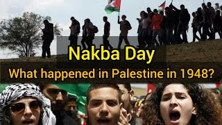 Nakba Day: What happened in Palestine in 1948?