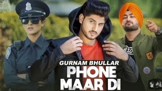 Phone Maar Di | Official Music Video | Gurnam Bhullar Ft. MixSingh | Sukh Sanghera | Songs 2024