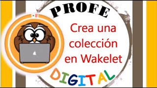 CREA UNA COLECCIÓN EN WAKELET