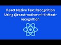 Text Recognition Using React Native @react-native-ml-kit/text-recognition
