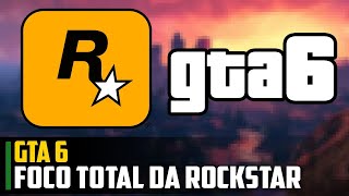 GTA 6 é o FOCO TOTAL da Rockstar agora