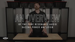 An Overview of Pure Resonance Audio DA2240 Dual-Impedance 240W Power Amplifier