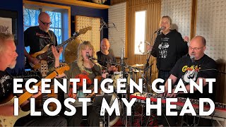 I LOST MY HEAD - EGENTLIGEN GIANT