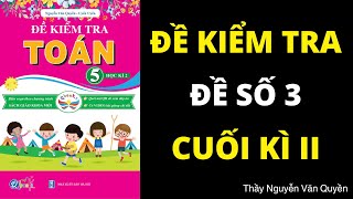 Đề số 3 | Đề kiểm tra cuối học kì 2 | Toán lớp 5 | Cánh Diều | Thầy Nguyễn Văn Quyền