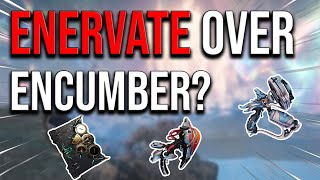 Secondary Enervate is INSANE... is it Better than Secondary Encumber?