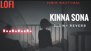 Lofi Lyrics - Kinna Sona | Jubin Nautiyaal | Slow And Reverb